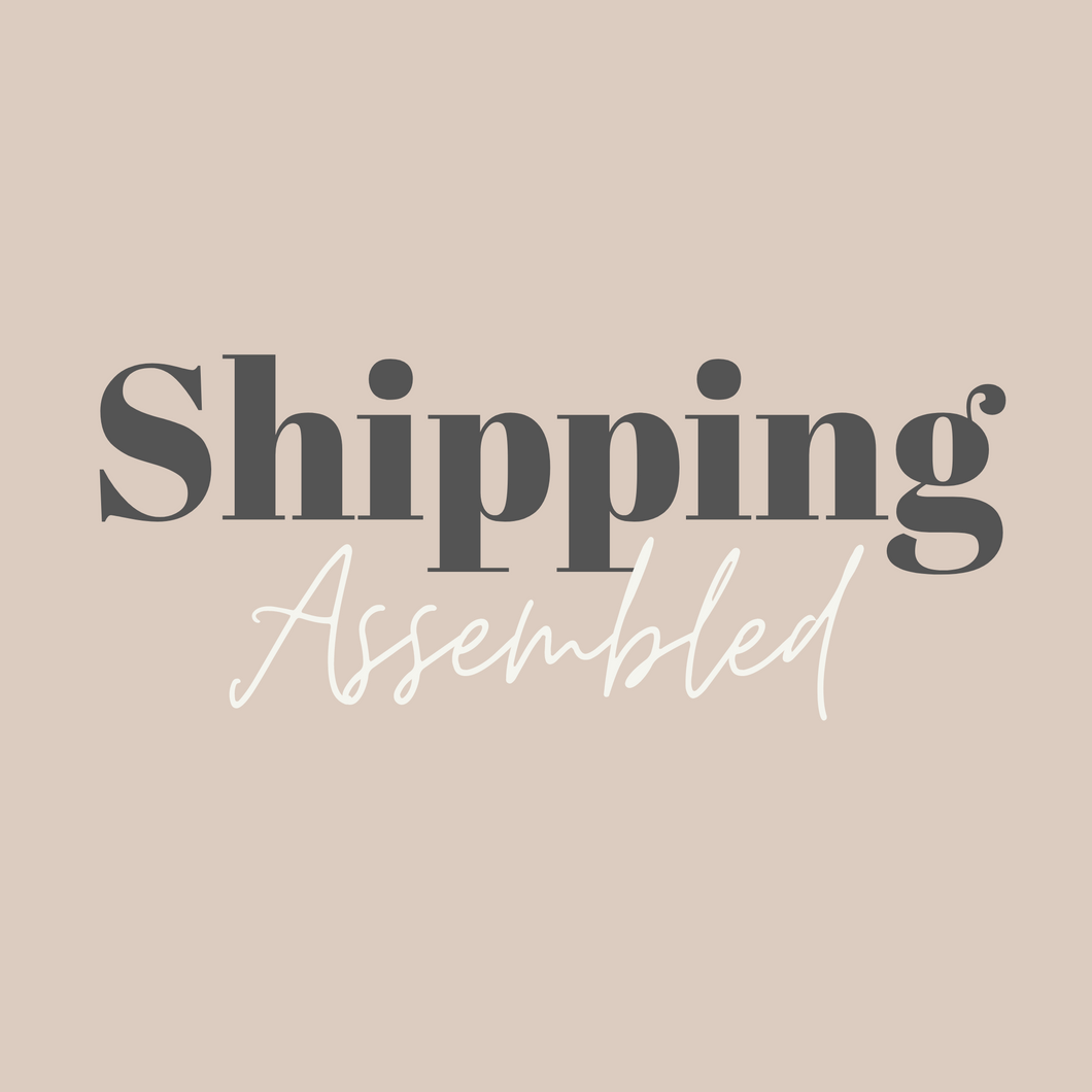 SHIPPING - ASSEMBLED