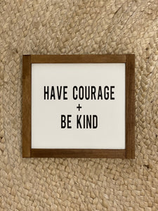 HAVE COURAGE & BE KIND